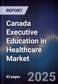 Canada Executive Education in Healthcare Market- Product Image