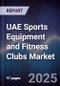 UAE Sports Equipment and Fitness Clubs Market - Product Thumbnail Image