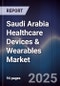 Saudi Arabia Healthcare Devices & Wearables Market - Product Image