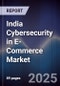 India Cybersecurity in E-Commerce Market - Product Image