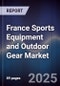 France Sports Equipment and Outdoor Gear Market - Product Image