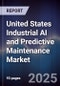 United States Industrial AI and Predictive Maintenance Market - Product Thumbnail Image