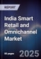 India Smart Retail and Omnichannel Market - Product Thumbnail Image