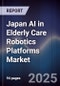 Japan AI in Elderly Care Robotics Platforms Market - Product Thumbnail Image