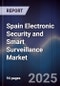 Spain Electronic Security and Smart Surveillance Market - Product Image