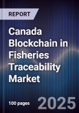 Canada Blockchain in Fisheries Traceability Market- Product Image