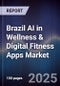 Brazil AI in Wellness & Digital Fitness Apps Market - Product Image
