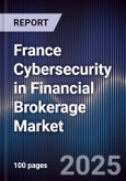 France Cybersecurity in Financial Brokerage Market- Product Image