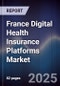 France Digital Health Insurance Platforms Market - Product Image