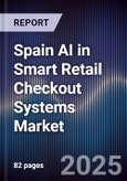 Spain AI in Smart Retail Checkout Systems Market- Product Image