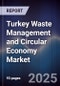 Turkey Waste Management and Circular Economy Market - Product Thumbnail Image