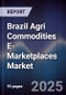 Brazil Agri Commodities E-Marketplaces Market - Product Thumbnail Image