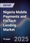 Nigeria Mobile Payments and FinTech Lending Market - Product Image