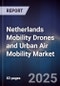 Netherlands Mobility Drones and Urban Air Mobility Market - Product Image