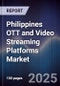 Philippines OTT and Video Streaming Platforms Market - Product Image