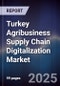 Turkey Agribusiness Supply Chain Digitalization Market - Product Thumbnail Image