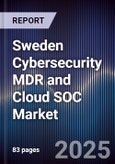 Sweden Cybersecurity MDR and Cloud SOC Market- Product Image