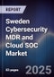 Sweden Cybersecurity MDR and Cloud SOC Market - Product Image