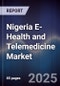 Nigeria E-Health and Telemedicine Market - Product Image