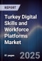 Turkey Digital Skills and Workforce Platforms Market - Product Thumbnail Image