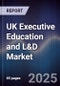 UK Executive Education and L&D Market - Product Image