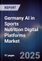 Germany AI in Sports Nutrition Digital Platforms Market - Product Thumbnail Image