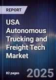 USA Autonomous Trucking and Freight Tech Market- Product Image