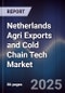 Netherlands Agri Exports and Cold Chain Tech Market - Product Image