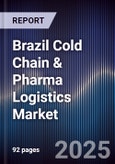 Brazil Cold Chain & Pharma Logistics Market- Product Image