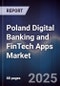 Poland Digital Banking and FinTech Apps Market - Product Image