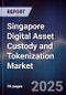 Singapore Digital Asset Custody and Tokenization Market - Product Thumbnail Image