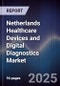 Netherlands Healthcare Devices and Digital Diagnostics Market - Product Image