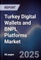 Turkey Digital Wallets and BNPL Platforms Market - Product Thumbnail Image
