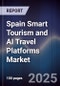 Spain Smart Tourism and AI Travel Platforms Market - Product Image