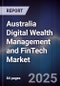 Australia Digital Wealth Management and FinTech Market - Product Image