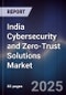 India Cybersecurity and Zero-Trust Solutions Market - Product Thumbnail Image
