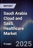 Saudi Arabia Cloud and SaaS Healthcare Market- Product Image