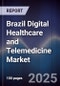 Brazil Digital Healthcare and Telemedicine Market - Product Image