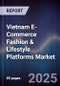 Vietnam E-Commerce Fashion & Lifestyle Platforms Market - Product Image