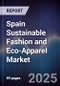 Spain Sustainable Fashion and Eco-Apparel Market - Product Image