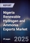 Nigeria Renewable Hydrogen and Ammonia Exports Market - Product Thumbnail Image