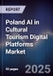 Poland AI in Cultural Tourism Digital Platforms Market - Product Image