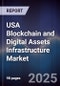USA Blockchain and Digital Assets Infrastructure Market - Product Thumbnail Image