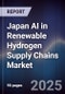 Japan AI in Renewable Hydrogen Supply Chains Market - Product Thumbnail Image