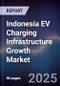 Indonesia EV Charging Infrastructure Growth Market - Product Thumbnail Image