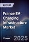 France EV Charging Infrastructure Market - Product Thumbnail Image
