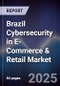 Brazil Cybersecurity in E-Commerce & Retail Market - Product Thumbnail Image