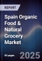 Spain Organic Food & Natural Grocery Market - Product Thumbnail Image