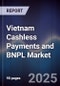 Vietnam Cashless Payments and BNPL Market - Product Thumbnail Image