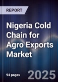 Nigeria Cold Chain for Agro Exports Market- Product Image